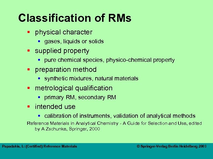 Classification of RMs § physical character § gases, liquids or solids § supplied property