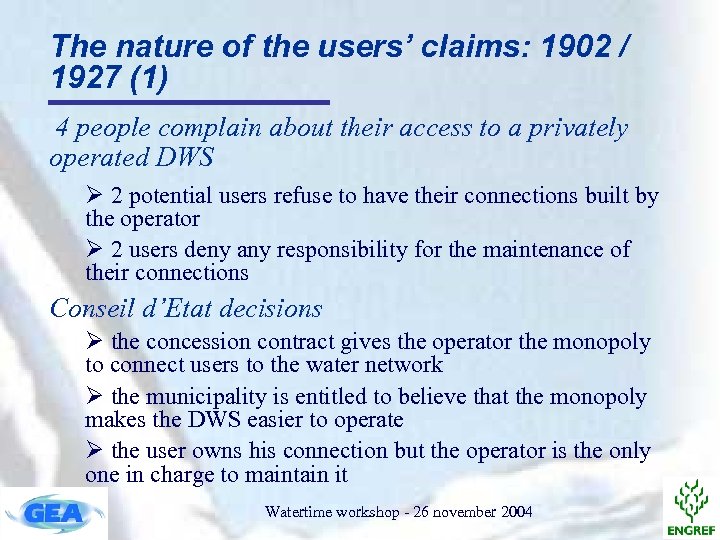 The nature of the users’ claims: 1902 / 1927 (1) 4 people complain about
