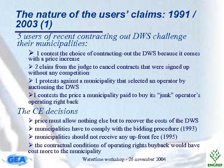 The nature of the users’ claims: 1991 / 2003 (1) 5 users of recent