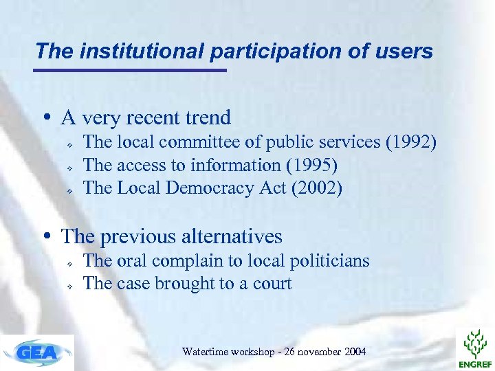 The institutional participation of users A very recent trend ² ² ² The local