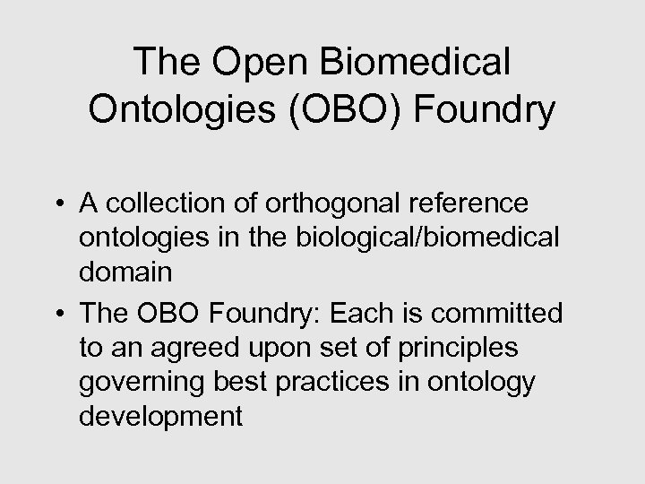 The Open Biomedical Ontologies (OBO) Foundry • A collection of orthogonal reference ontologies in