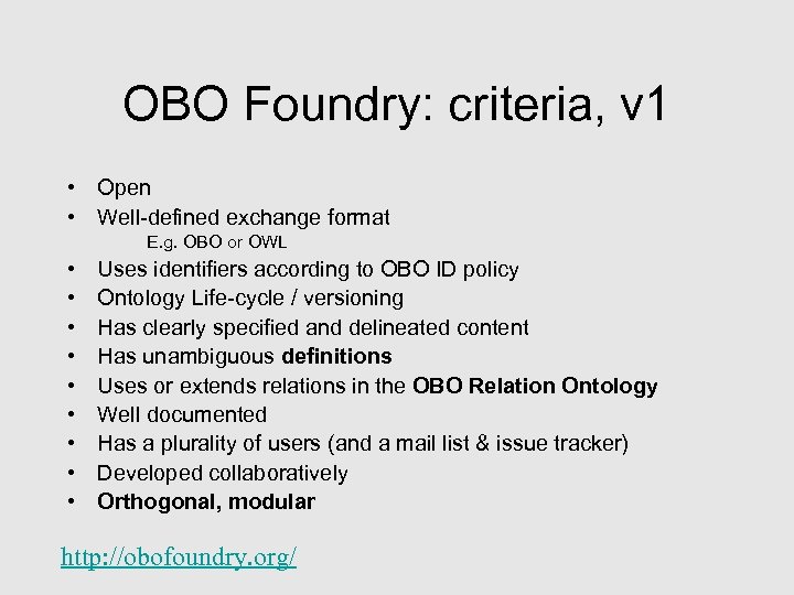 OBO Foundry: criteria, v 1 • Open • Well-defined exchange format E. g. OBO