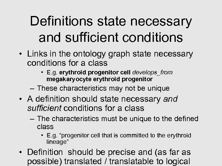 Definitions state necessary and sufficient conditions • Links in the ontology graph state necessary
