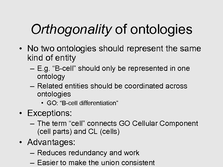 Orthogonality of ontologies • No two ontologies should represent the same kind of entity