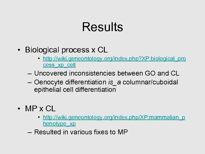 Results • Biological process x CL • http: //wiki. geneontology. org/index. php? XP: biological_pro