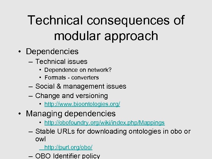 Technical consequences of modular approach • Dependencies – Technical issues • Dependence on network?