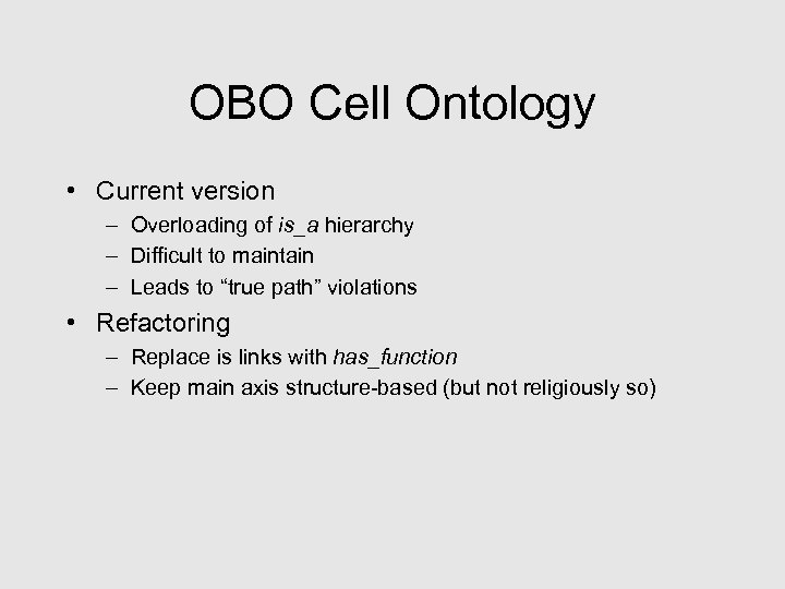 OBO Cell Ontology • Current version – Overloading of is_a hierarchy – Difficult to