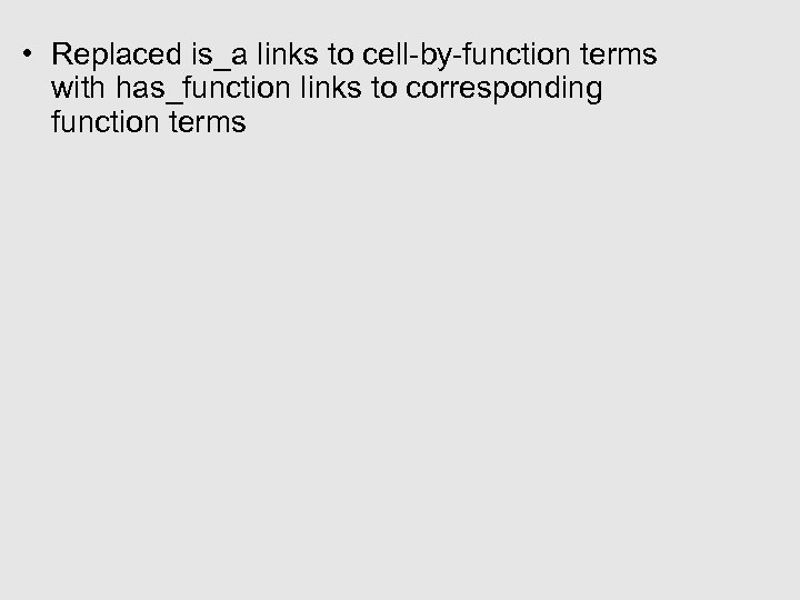  • Replaced is_a links to cell-by-function terms with has_function links to corresponding function