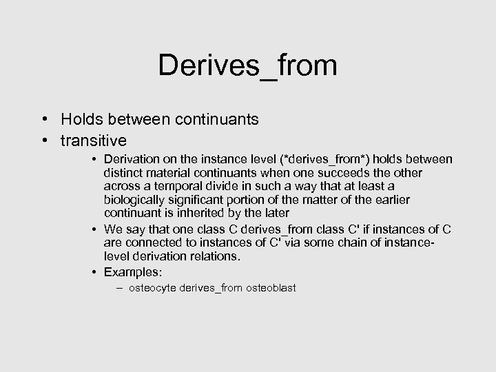 Derives_from • Holds between continuants • transitive • Derivation on the instance level (*derives_from*)