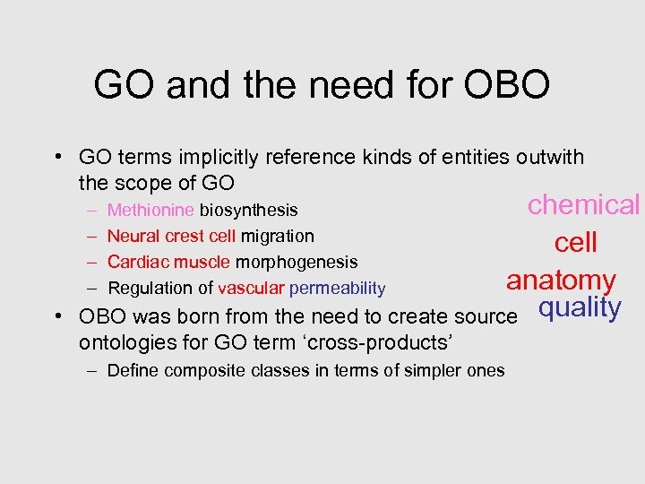 GO and the need for OBO • GO terms implicitly reference kinds of entities
