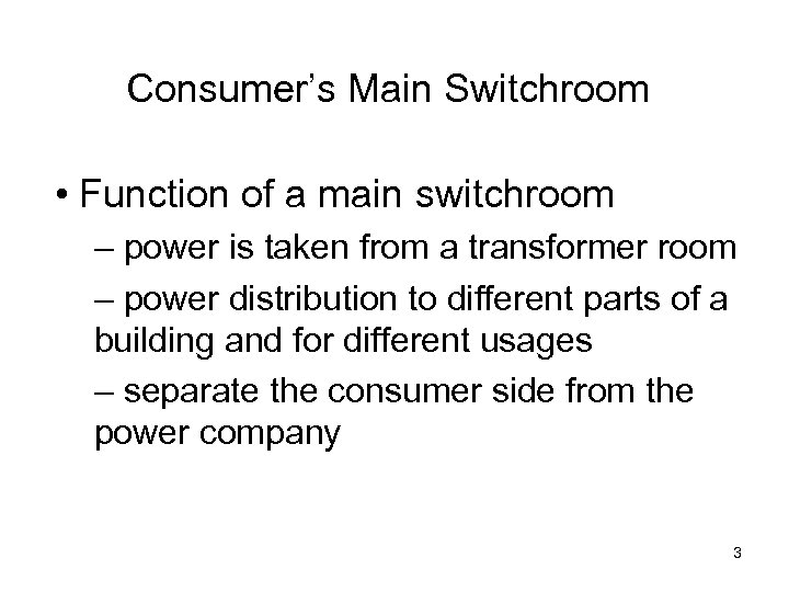 Consumer’s Main Switchroom • Function of a main switchroom – power is taken from