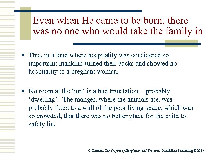 Even when He came to be born, there was no one who would take