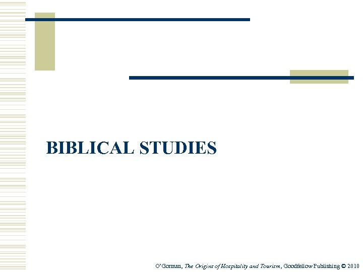 BIBLICAL STUDIES O’Gorman, The Origins of Hospitality and Tourism, Goodfellow Publishing © 2010 