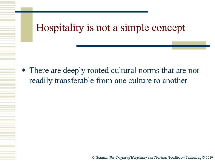 Hospitality is not a simple concept w There are deeply rooted cultural norms that