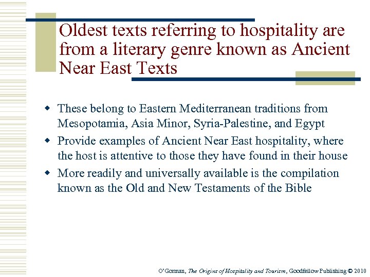 Oldest texts referring to hospitality are from a literary genre known as Ancient Near
