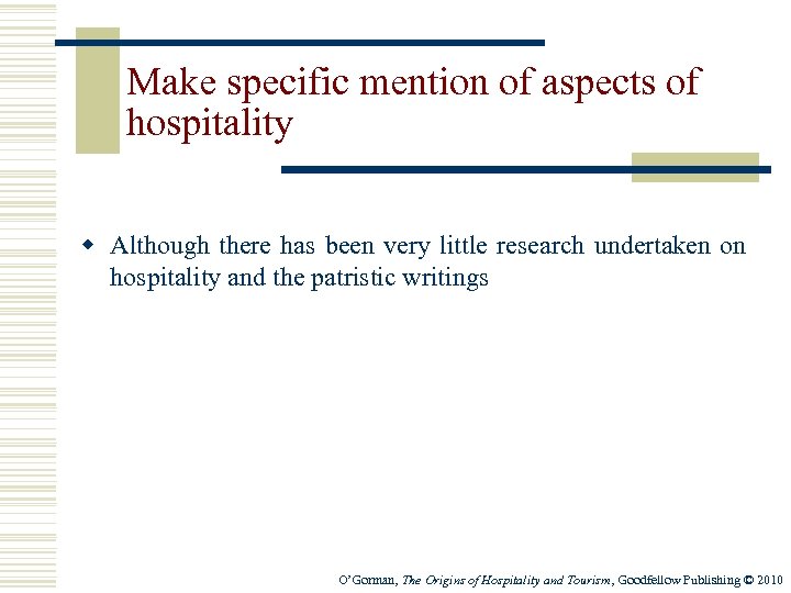 Make specific mention of aspects of hospitality w Although there has been very little