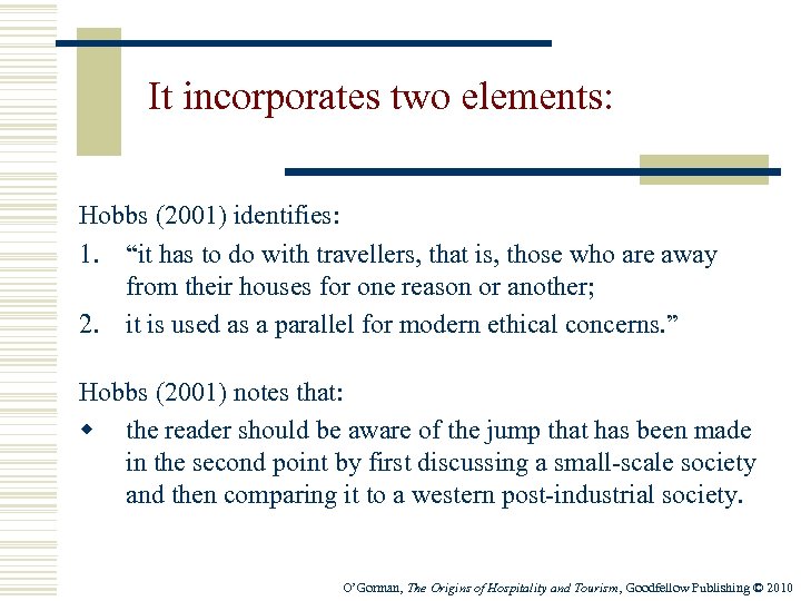 It incorporates two elements: Hobbs (2001) identifies: 1. “it has to do with travellers,
