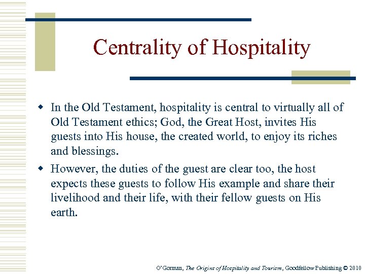 Centrality of Hospitality w In the Old Testament, hospitality is central to virtually all