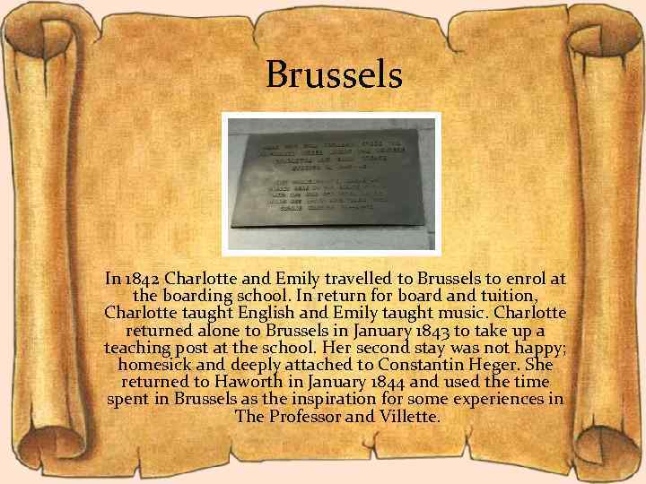 Brussels In 1842 Charlotte and Emily travelled to Brussels to enrol at the boarding