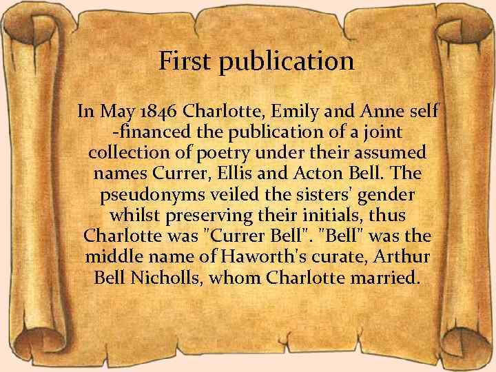 First publication In May 1846 Charlotte, Emily and Anne self -financed the publication of