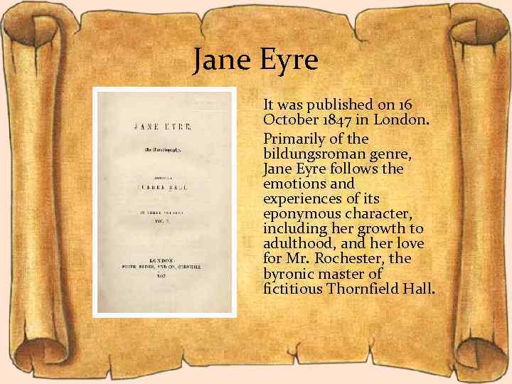 Jane Eyre It was published on 16 October 1847 in London. Primarily of the