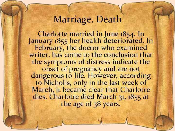 Marriage. Death Charlotte married in June 1854. In January 1855 her health deteriorated. In