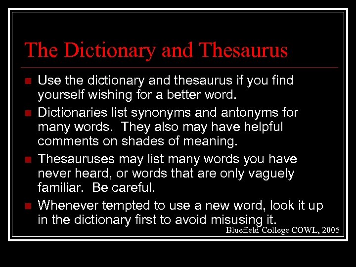The Dictionary and Thesaurus n n Use the dictionary and thesaurus if you find