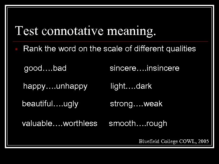 Test connotative meaning. § Rank the word on the scale of different qualities good….