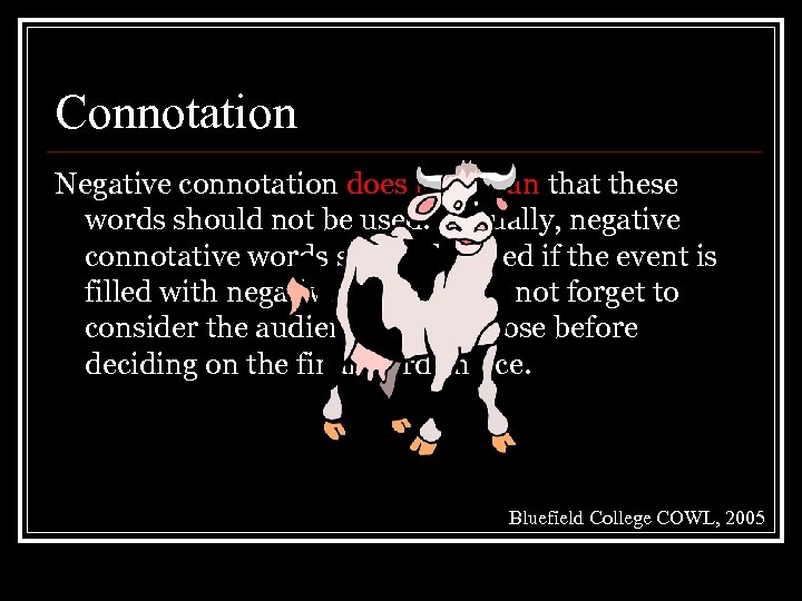 Connotation Negative connotation does not mean that these words should not be used. Actually,