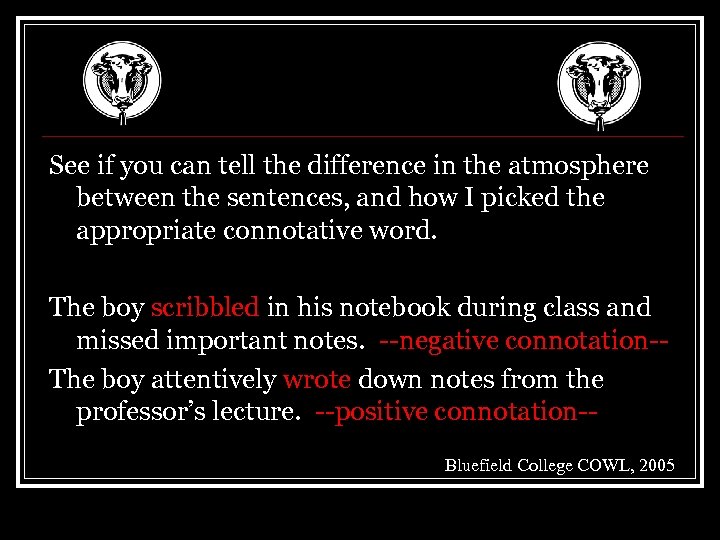 See if you can tell the difference in the atmosphere between the sentences, and