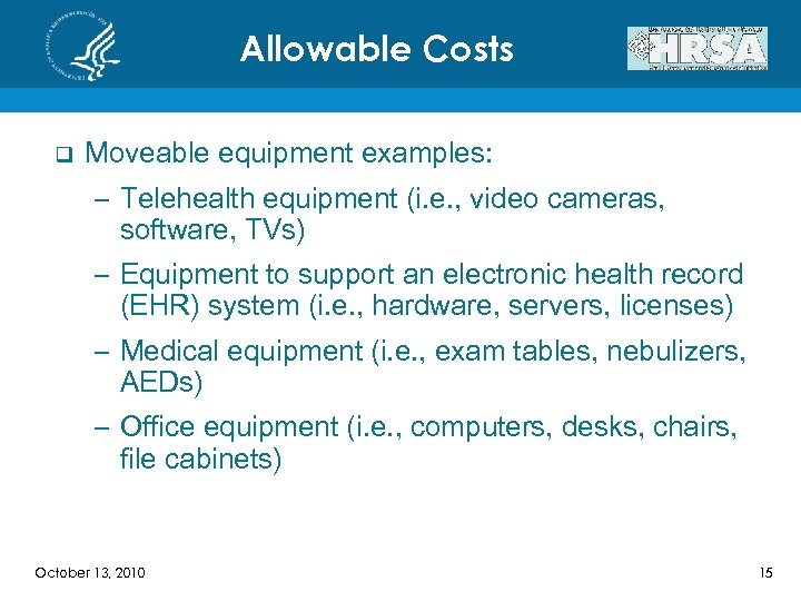 Allowable Costs q Moveable equipment examples: – Telehealth equipment (i. e. , video cameras,