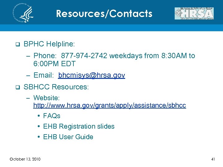 Resources/Contacts q BPHC Helpline: – Phone: 877 -974 -2742 weekdays from 8: 30 AM