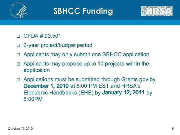 SBHCC Funding q CFDA # 93. 501 q 2 -year project/budget period q Applicants