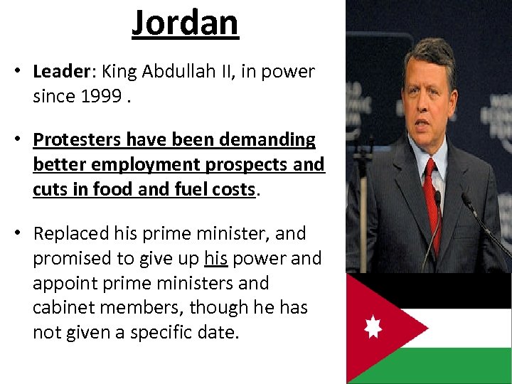 Jordan • Leader: King Abdullah II, in power since 1999. • Protesters have been