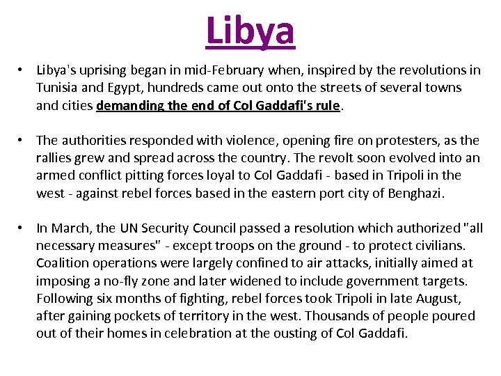 Libya • Libya's uprising began in mid-February when, inspired by the revolutions in Tunisia