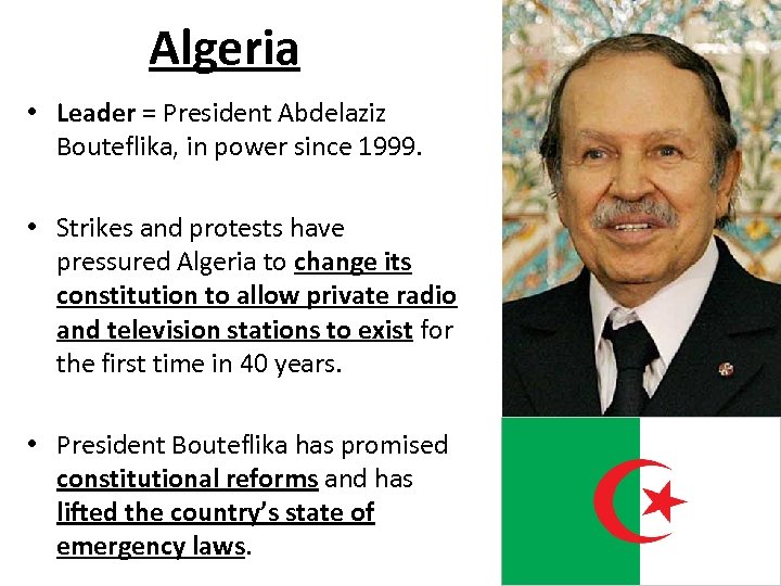Algeria • Leader = President Abdelaziz Bouteflika, in power since 1999. • Strikes and