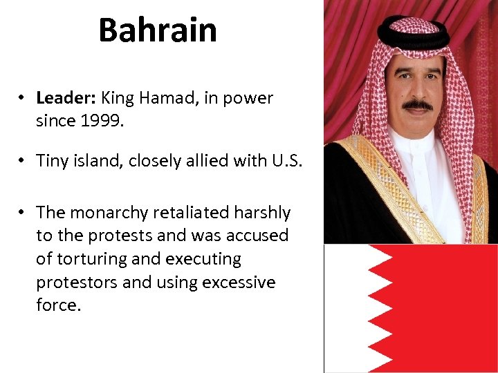 Bahrain • Leader: King Hamad, in power since 1999. • Tiny island, closely allied