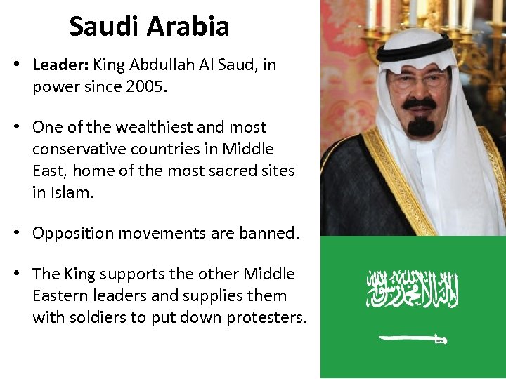 Saudi Arabia • Leader: King Abdullah Al Saud, in power since 2005. • One