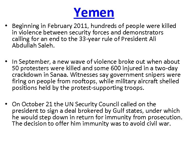 Yemen • Beginning in February 2011, hundreds of people were killed in violence between