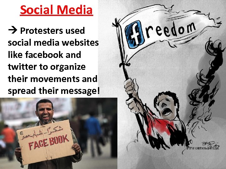 Social Media Protesters used social media websites like facebook and twitter to organize their