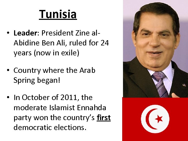 Tunisia • Leader: President Zine al. Abidine Ben Ali, ruled for 24 years (now