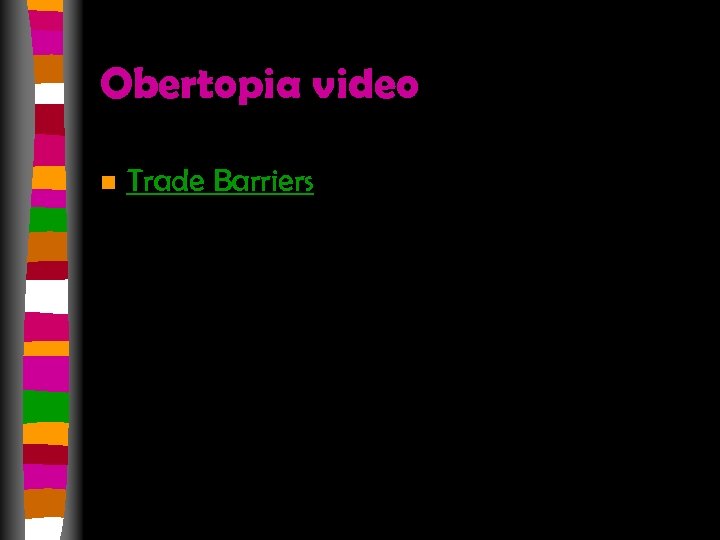 Obertopia video n Trade Barriers 