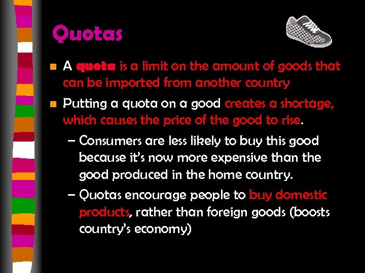 Quotas n n A quota is a limit on the amount of goods that