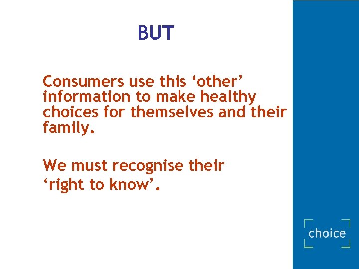BUT Consumers use this ‘other’ information to make healthy choices for themselves and their