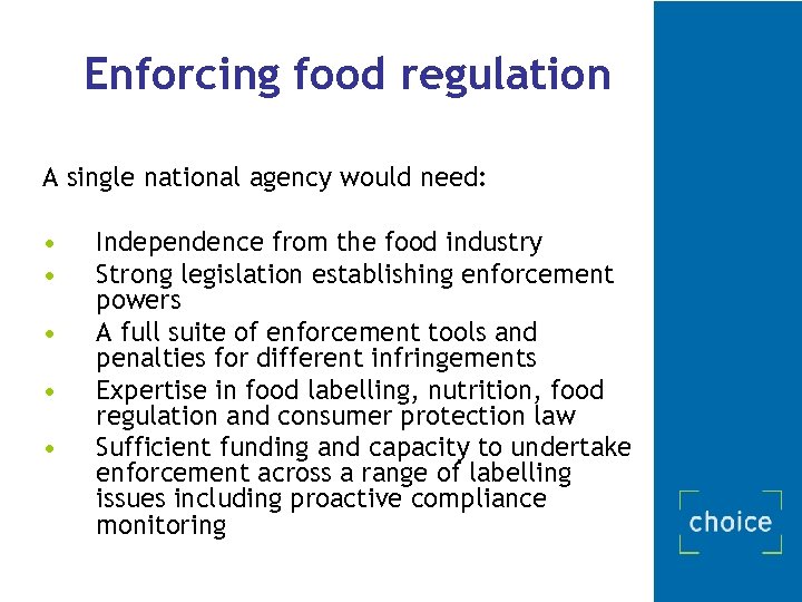 Enforcing food regulation A single national agency would need: • • • Independence from