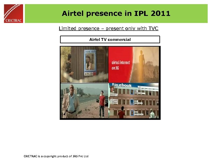 Airtel presence in IPL 2011 Limited presence – present only with TVC Airtel TV