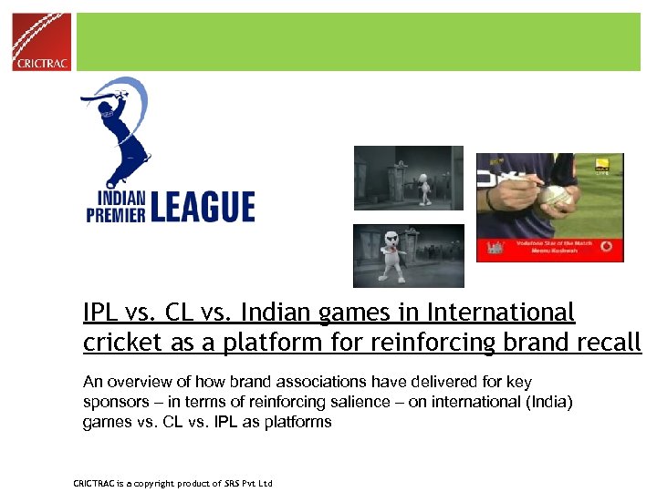 IPL vs. CL vs. Indian games in International cricket as a platform for reinforcing