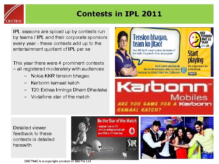 Contests in IPL 2011 IPL seasons are spiced up by contests run by teams