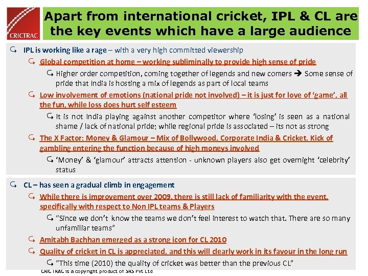 Apart from international cricket, IPL & CL are the key events which have a