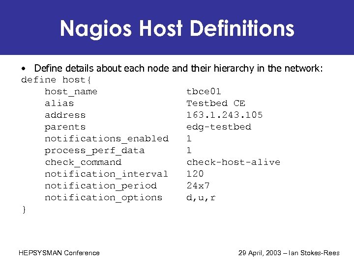 Nagios Host Definitions • Define details about each node and their hierarchy in the